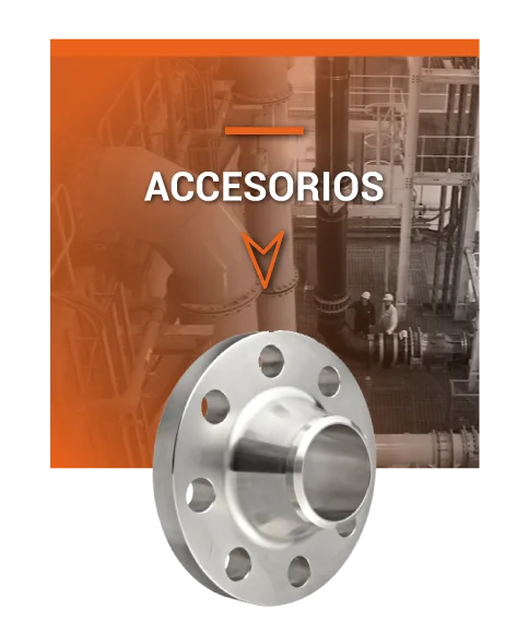 ACCESORIOS: Brida cuello soldable (flange), conexiones y fittings industriales.