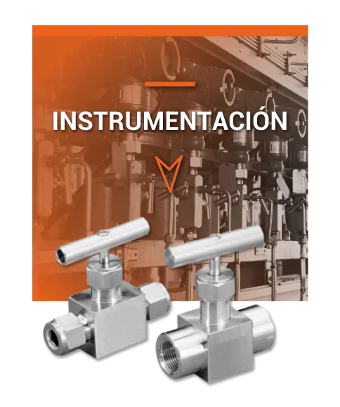 INSTRUMENTACIÓN: Válvulas de aguja (needle valves) y equipos de medición de precisión.